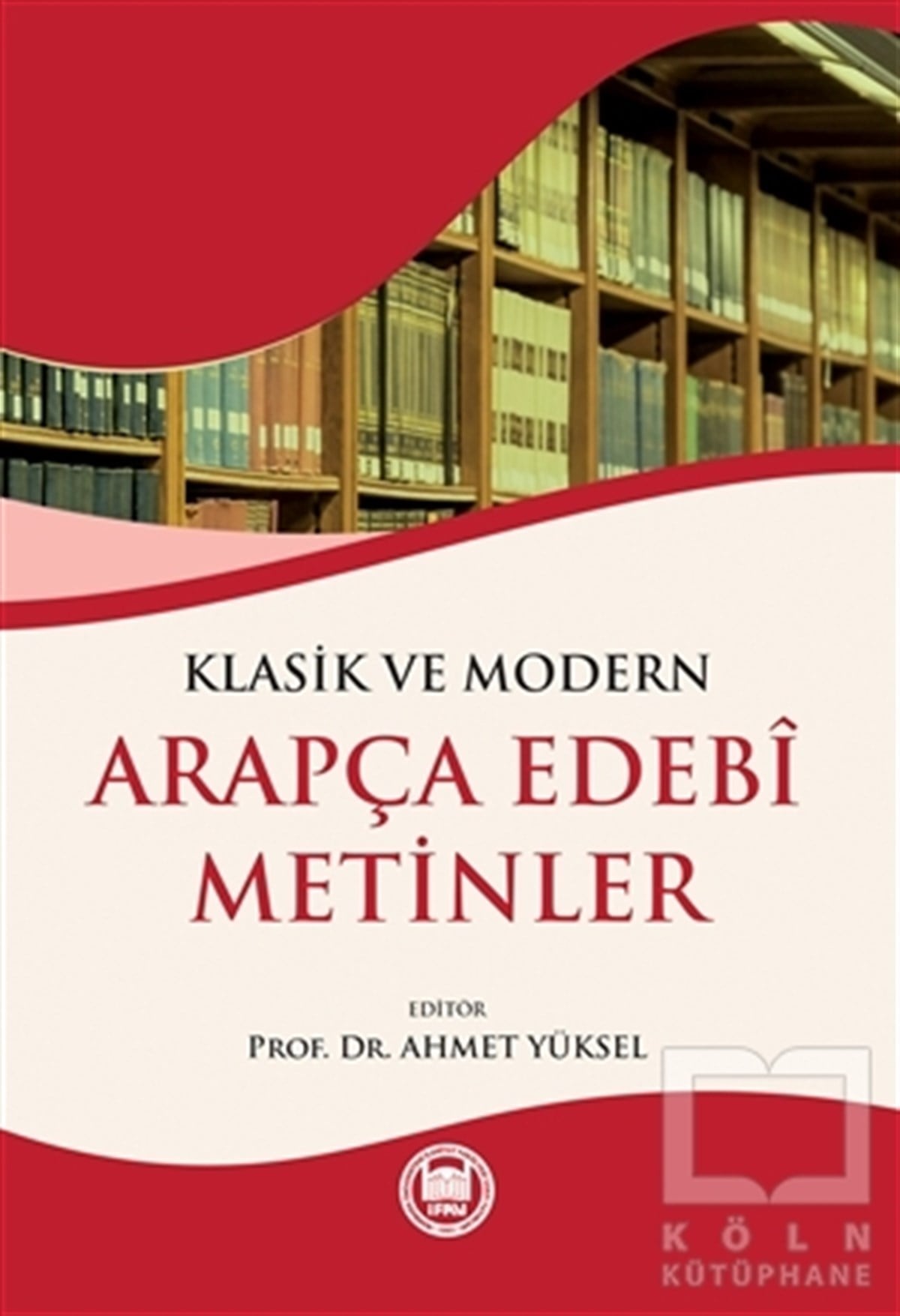 Ahmet YükselOrtadoğu - Arap EdebiyatıKlasik ve Modern Arapça Edebi Metinler