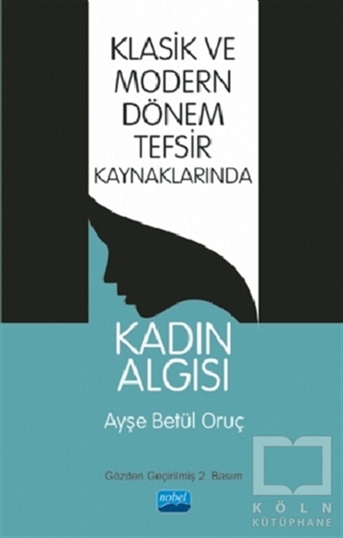 Ayşe Betül OruçAkademikKlasik ve Modern Dönem Tefsir Kaynaklarında Kadın Algısı