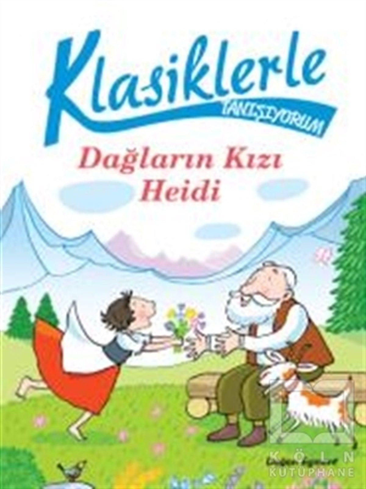 Chiara CarminatiRoman-ÖyküKlasiklerle Tanışıyorum - Dağların Kızı Heidi