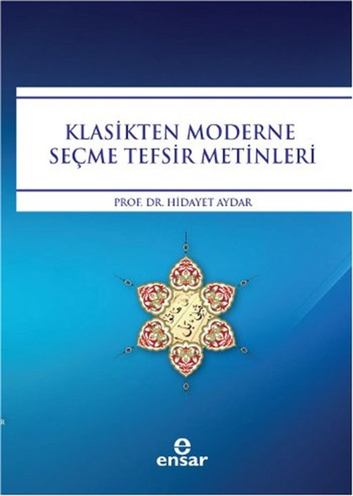 Halil Yılmazİslami KitaplarKlasikten Moderne Seçme Tefsir Metinleri