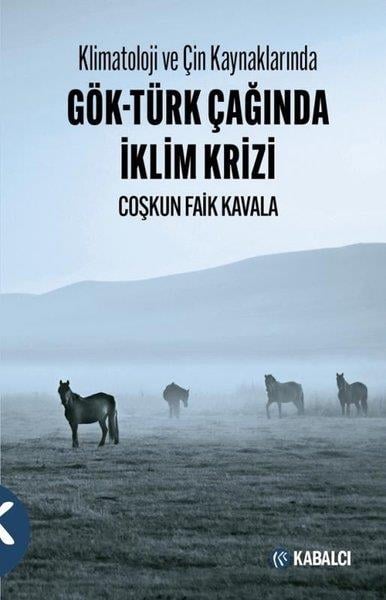 Coşkun Faik KavalaÇevre MühendisliğiKlimatoloji ve Çin Kaynaklarında Gök - Türk Çağında İklim Krizi