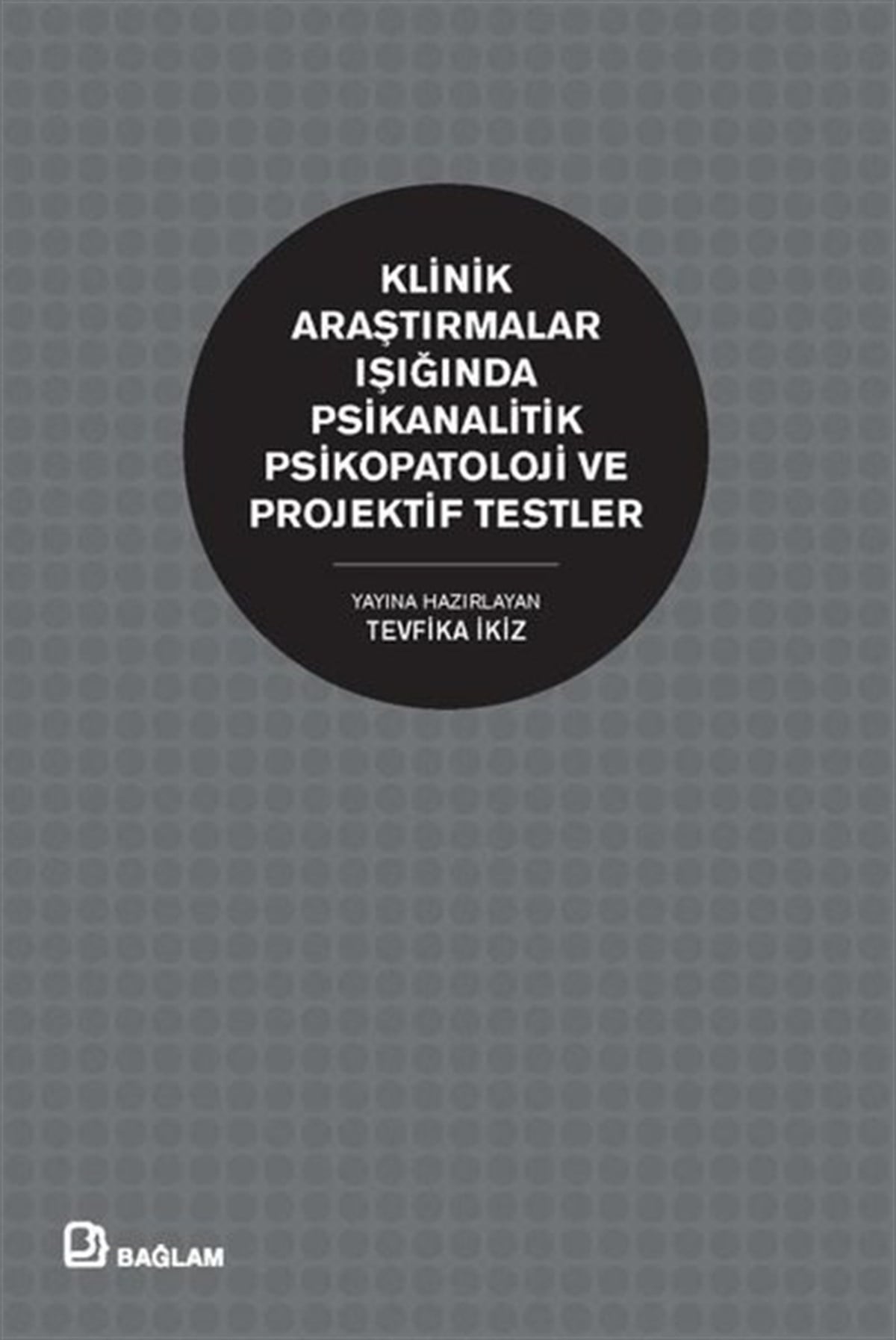 KolektifPsikoloji BilimiKlinik Araştırmalar Işığında Psikanalitik Psikopatoloji ve Projektif Testler