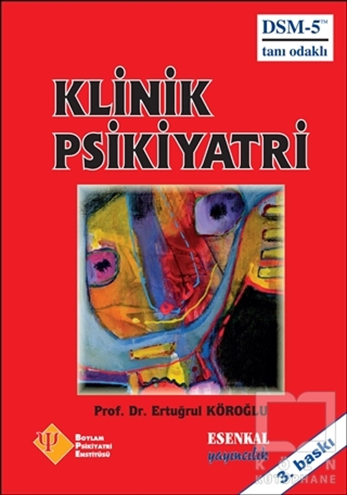 Ertuğrul KöroğluBaşvuru KitaplarıKlinik Psikiyatri
