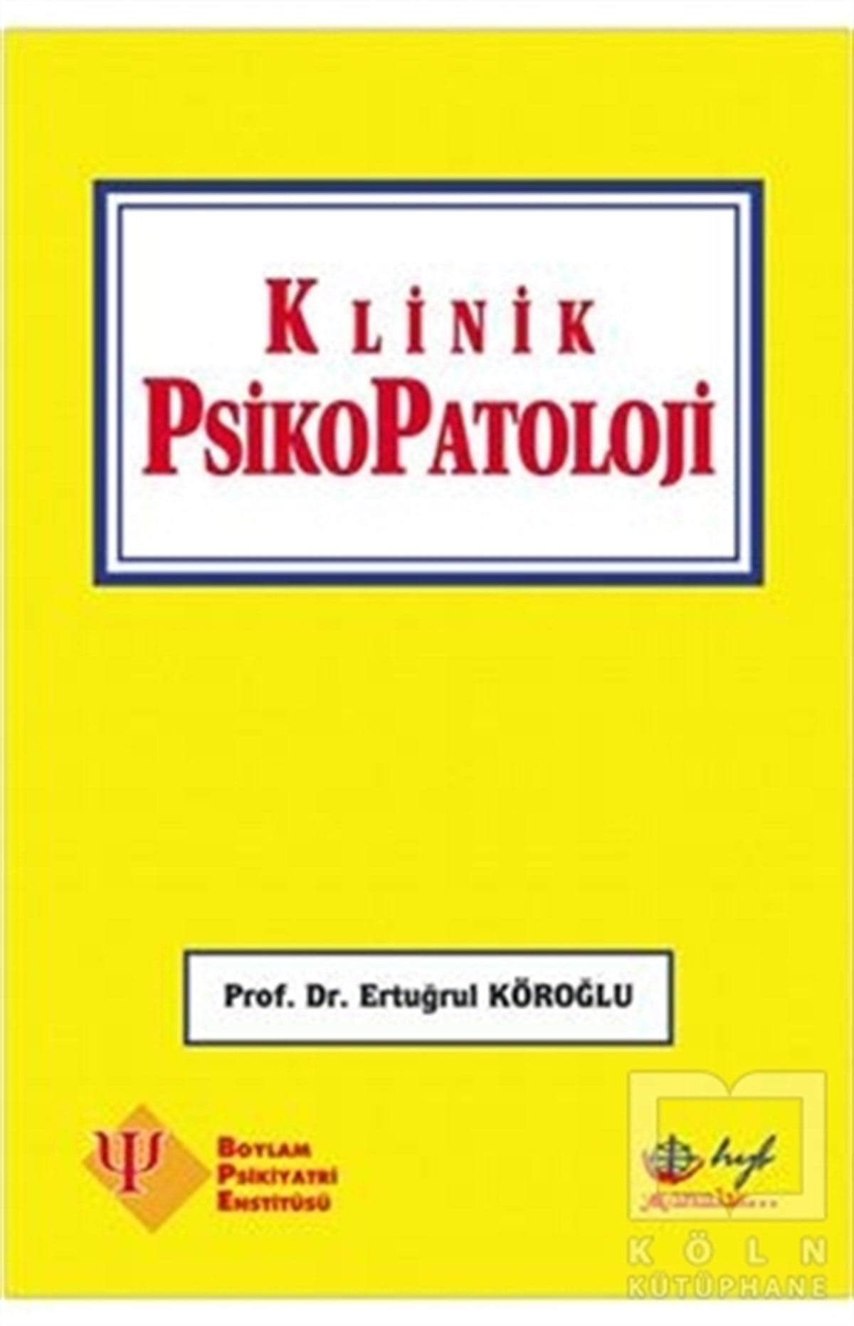 Ertuğrul KöroğluGenel PsikolojiKlinik Psikopatoloji
