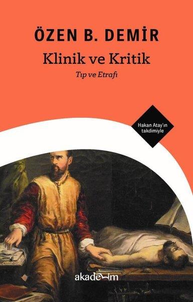 Özen B. DemirPopüler Bilim KitaplarıKlinik ve Kritik: Tıp ve Etrafı - Hakan Atay'ın Takdimiyle
