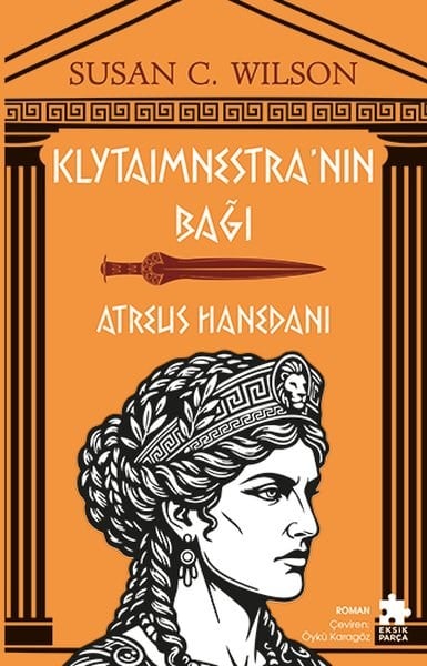 Susan C. WilsonDünya RomanKlytaimnestra'nın Bağı - Atreus Hanedanı