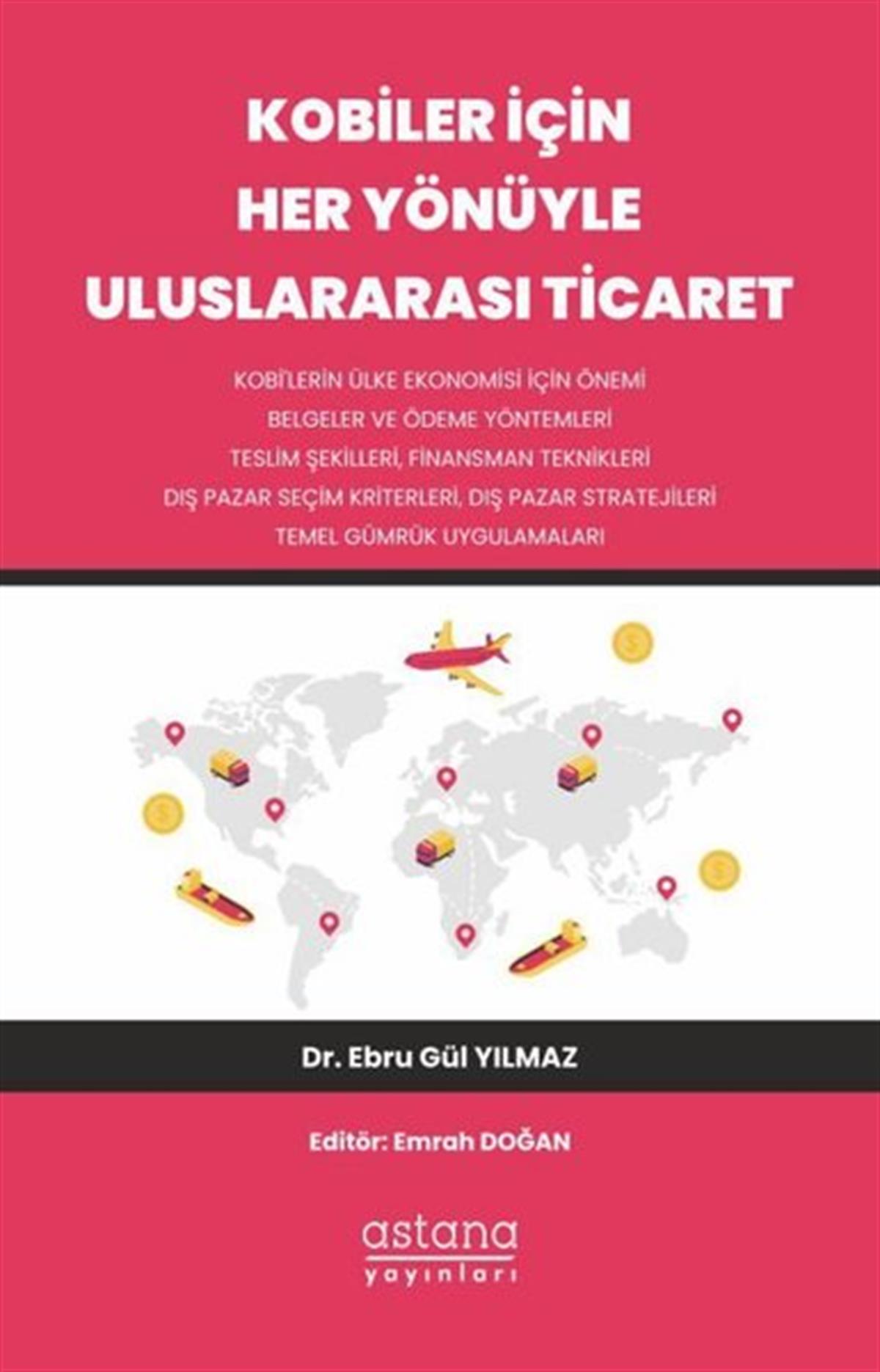 Ebru Gül Yılmazİş Dünyası KitaplarıKobiler İçin Her Yönüyle Uluslararası Ticaret
