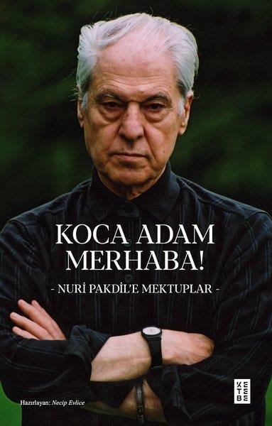 Nuri PakdilMektupKoca Adam Merhaba! Nuri Pakdil'e Mektuplar