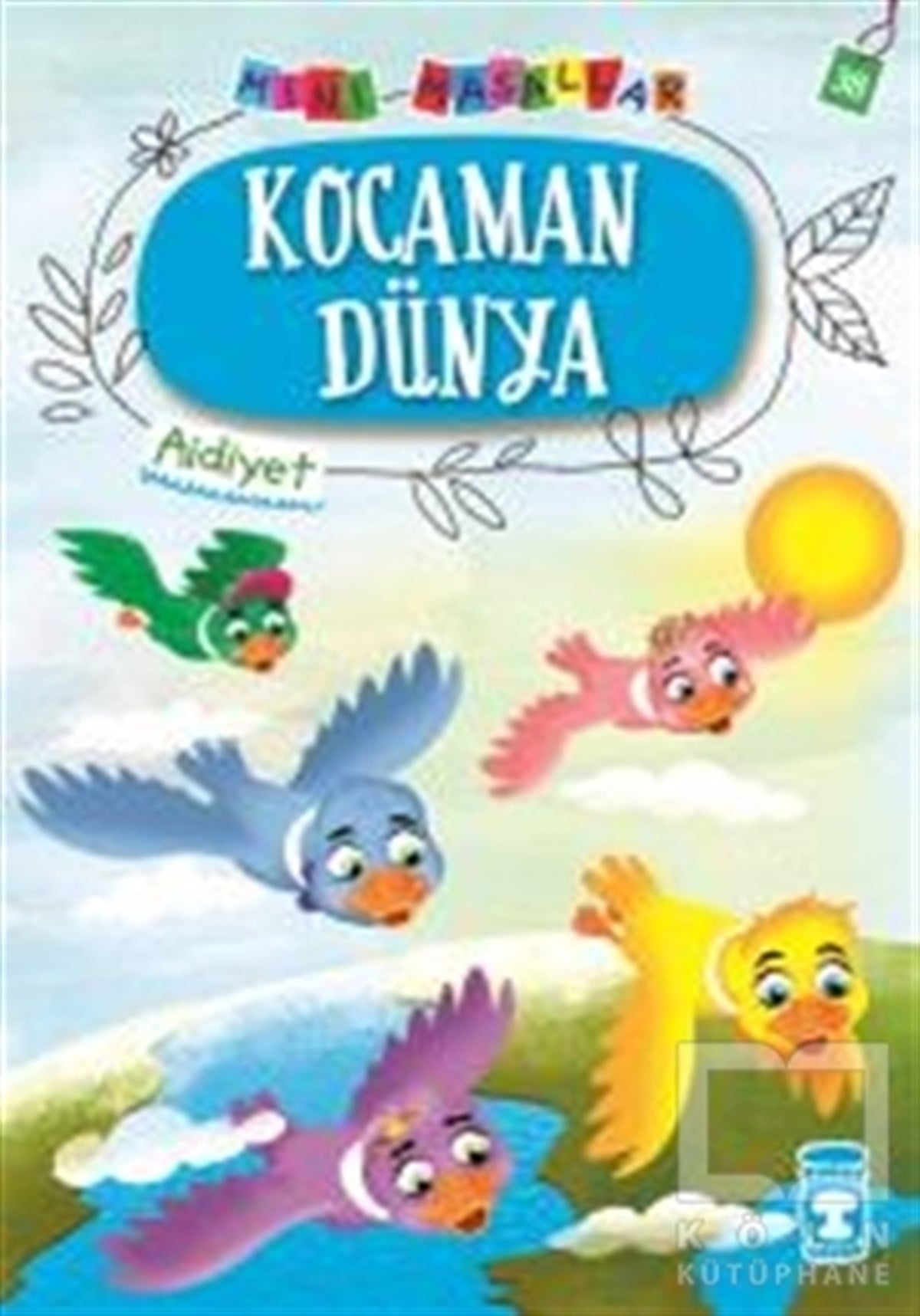 Nalan Aktaş SönmezMasallarKocaman Dünya - Mini Masallar 4