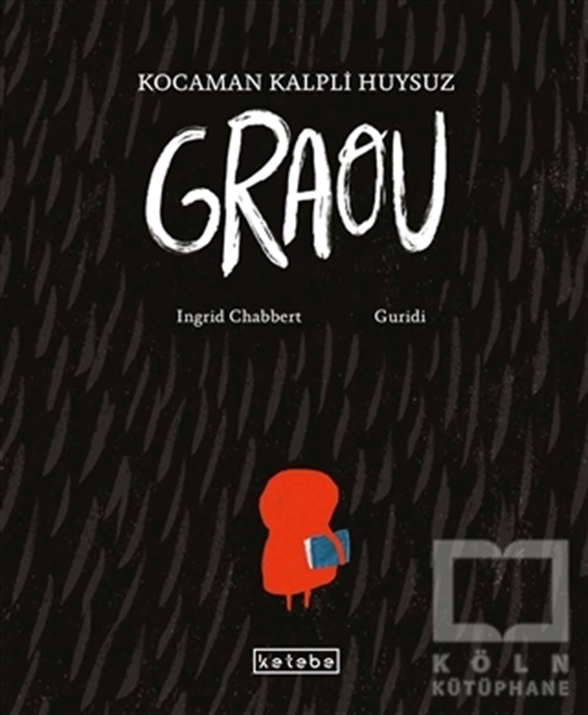 Ingrid ChabbertÇocuk RomanlarıKocaman Kalpli Huysuz Graou