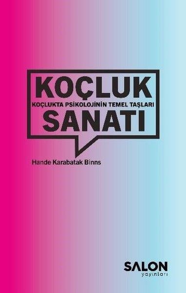 Hande Karabatak BinnsPsikoloji KitaplarıKoçluk Sanatı: Koçlukta Psikolojinin Temel Taşları