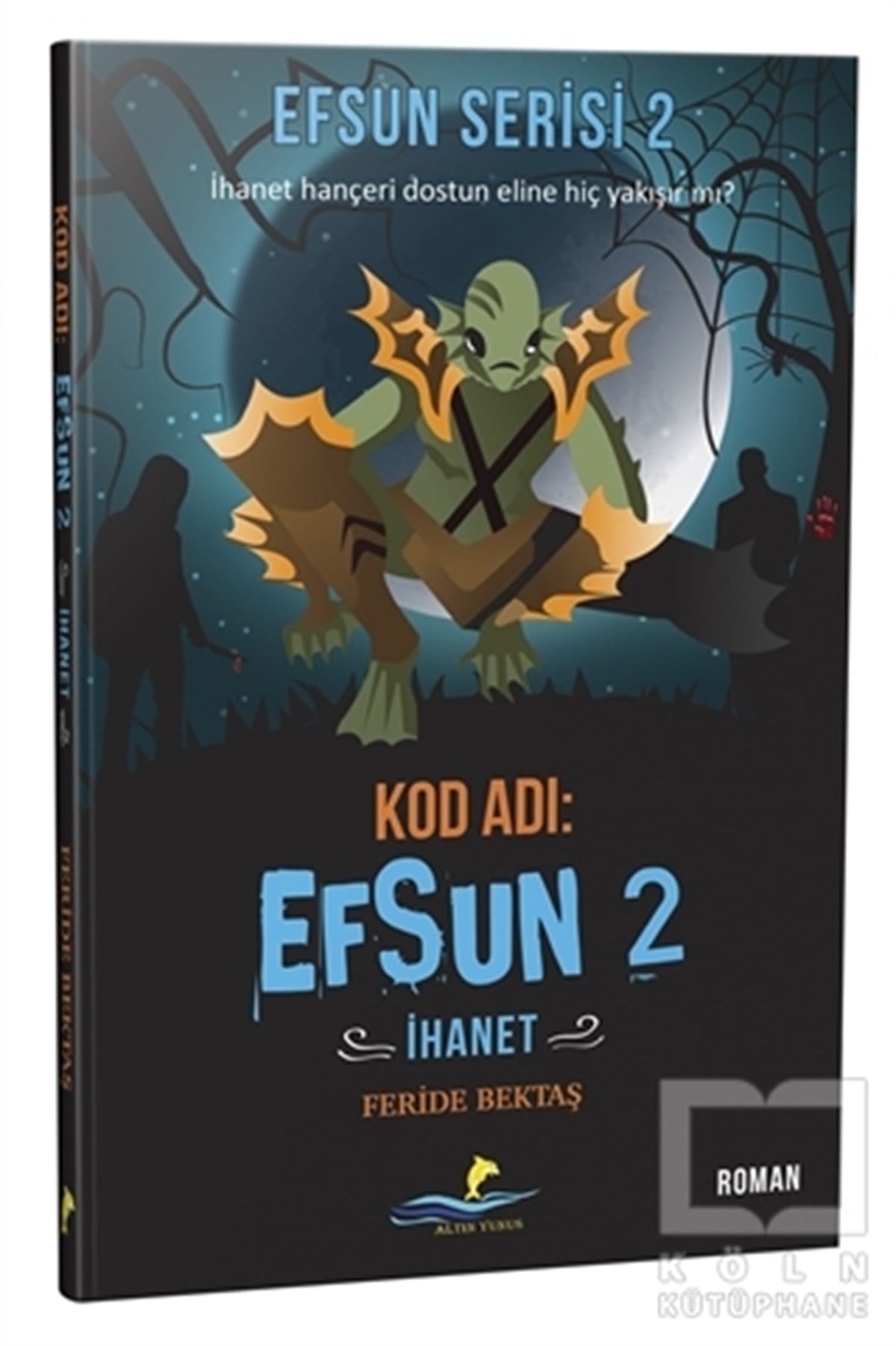 Feride BektaşÇocuk RomanlarıKod Adı: Efsun 2 - İhanet (Efsun Serisi 2)