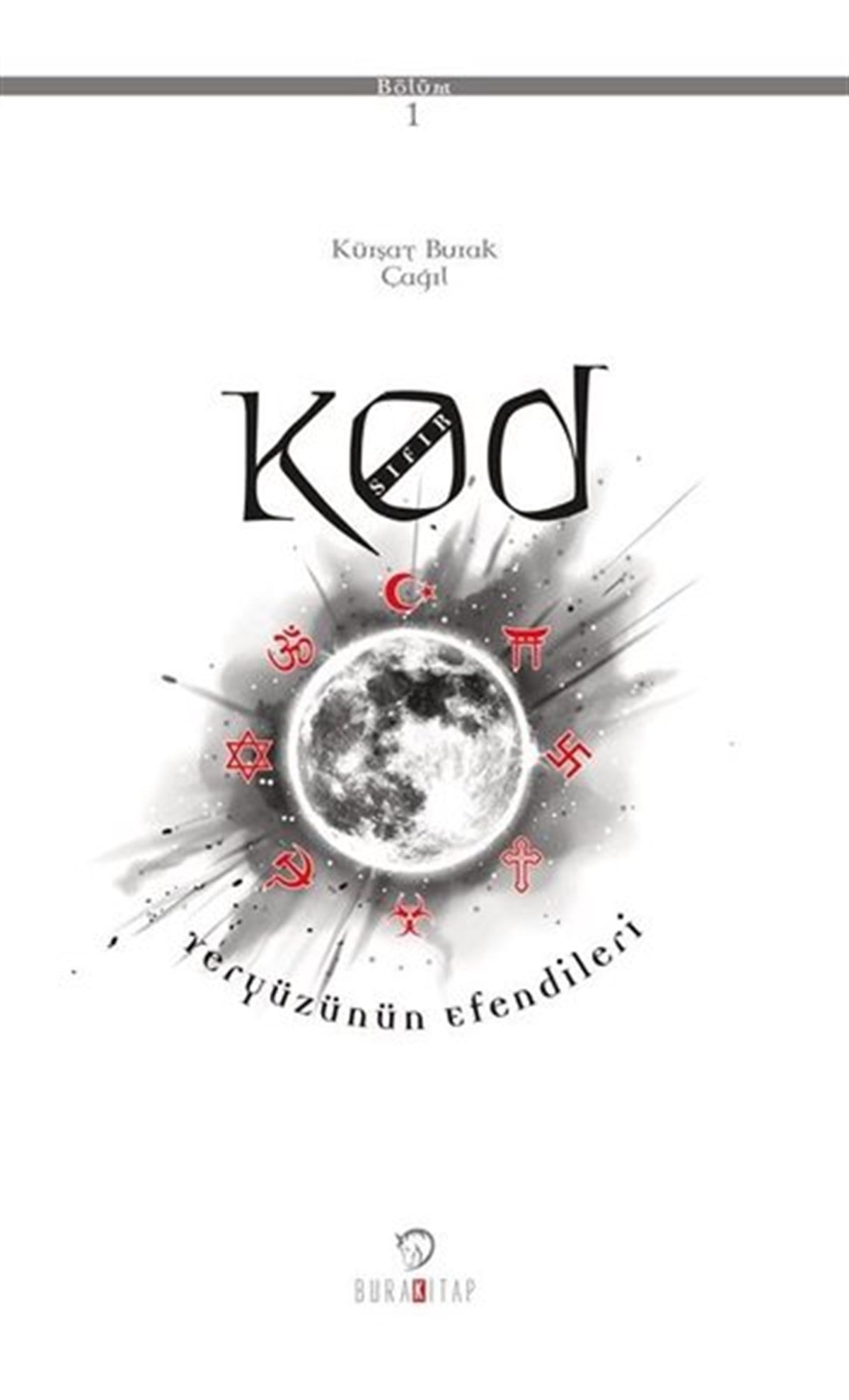 Kürşat Burak ÇağılBilimkurgu KitaplarıKod Sıfır 1. Bölüm - Yeryüzünün Efendileri