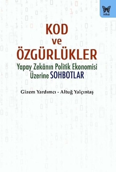 Altuğ YalçıntaşDünya Siyaseti ve PolitikasıKod ve Özgürlükler - Yapay Zekanın Politik Ekonomisi Üzerine Sohbotlar