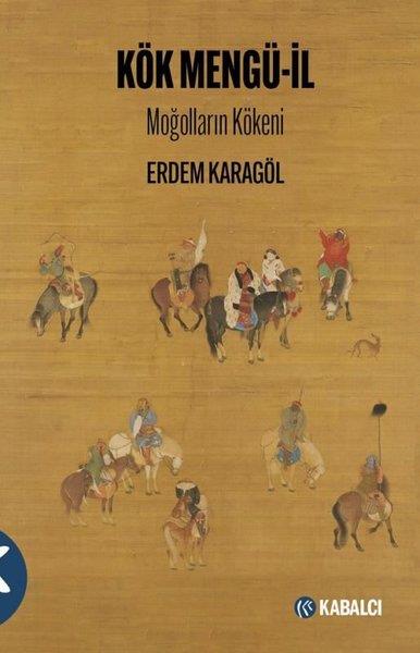 Erdem KaragölDünya TarihiKök Mengü İl - Moğolların Kökeni