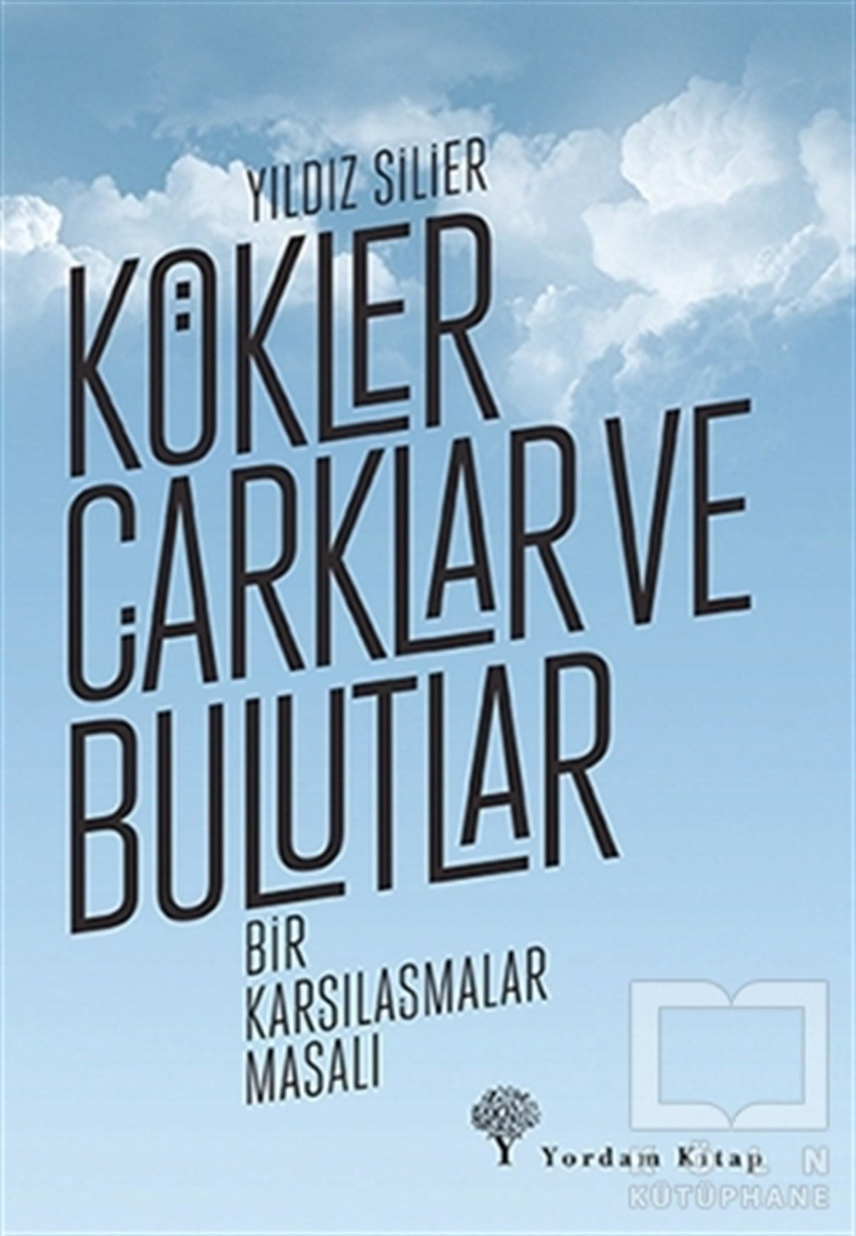 Yıldız SilierDüşünceKökler Çarklar ve Bulutlar