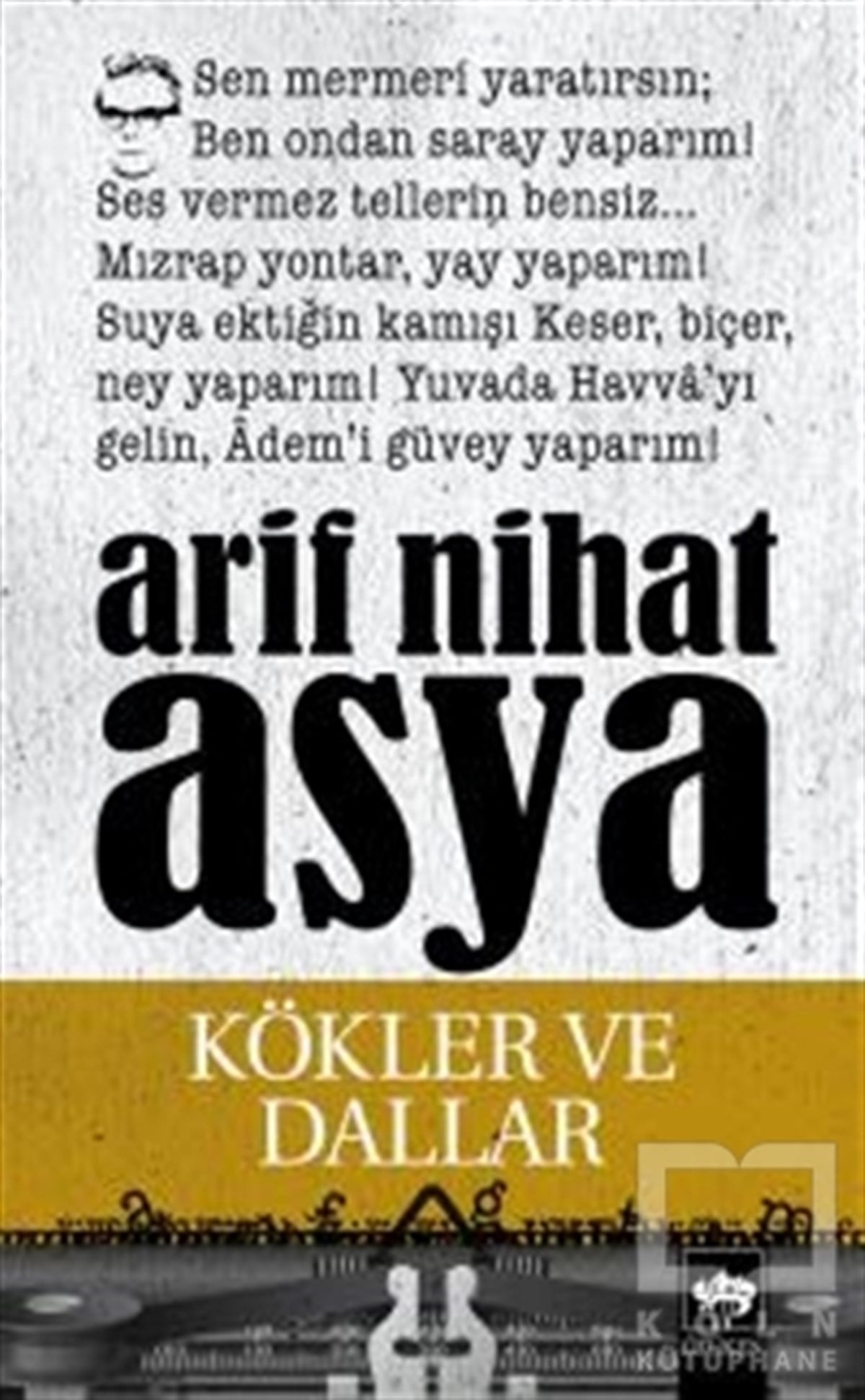 Arif Nihat AsyaŞiirKökler ve Dallar Bütün Eserleri / Şiirler 3