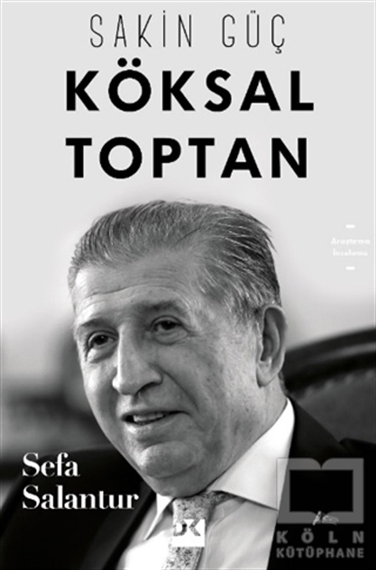Sefa SalanturAraştırma & İnceleme ve Referans KitaplarıKöksal Toptan - Sakin Güç