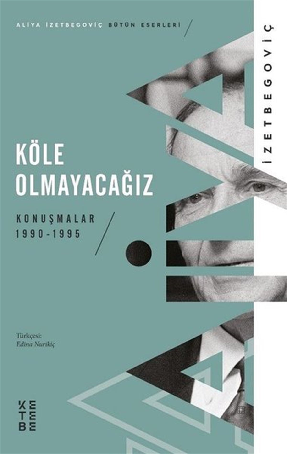 Aliya İzetbegoviçDünya Siyaseti ve PolitikasıKöle Olmayacağız - Konuşmalar 1990 1995