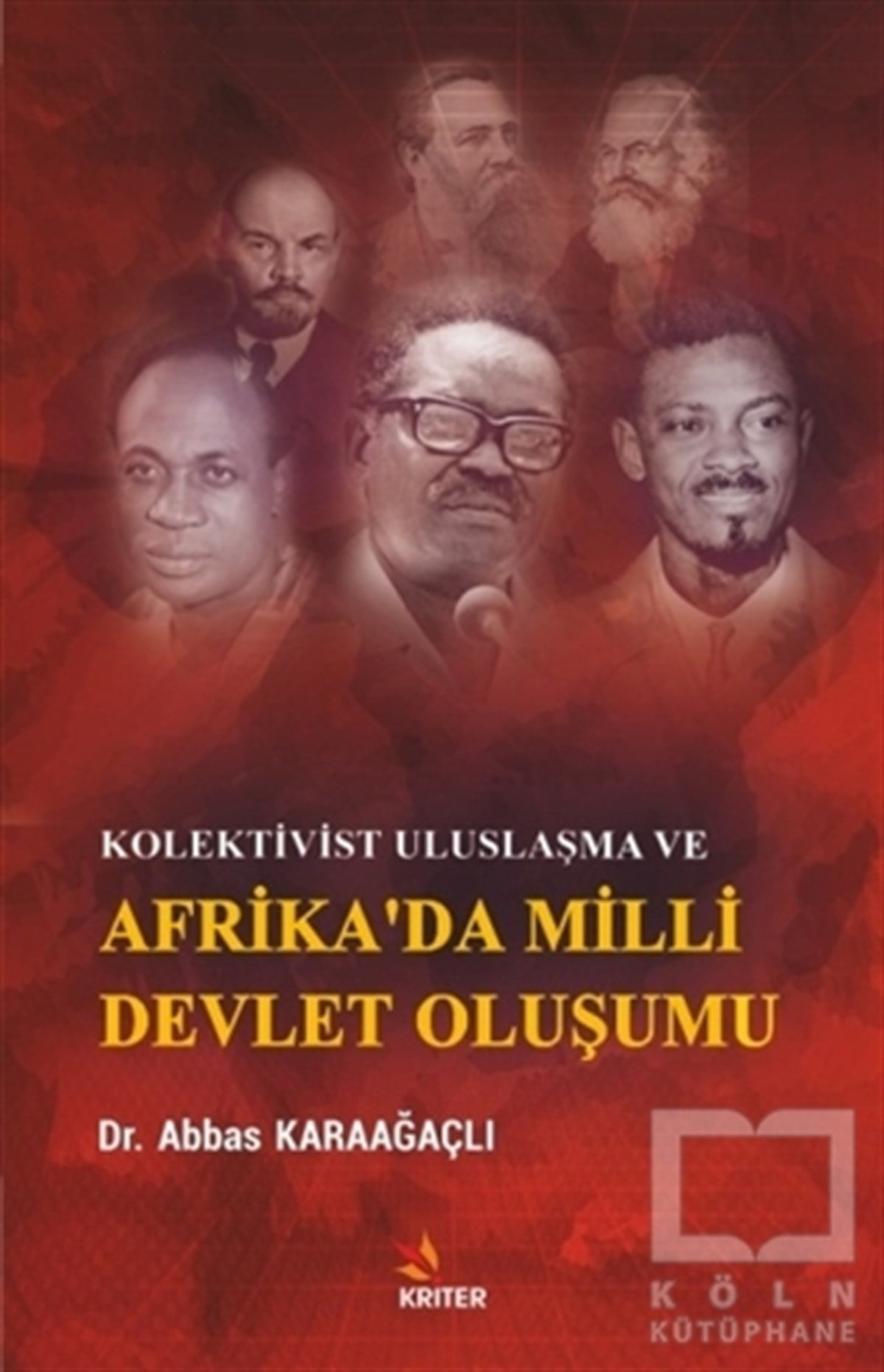 Abbas KaraağaçlıUluslararası İlişkiler ve Dış Politika KitaplarıKolektivist Uluslaşma ve Afrika'da Milli Devlet Oluşumu