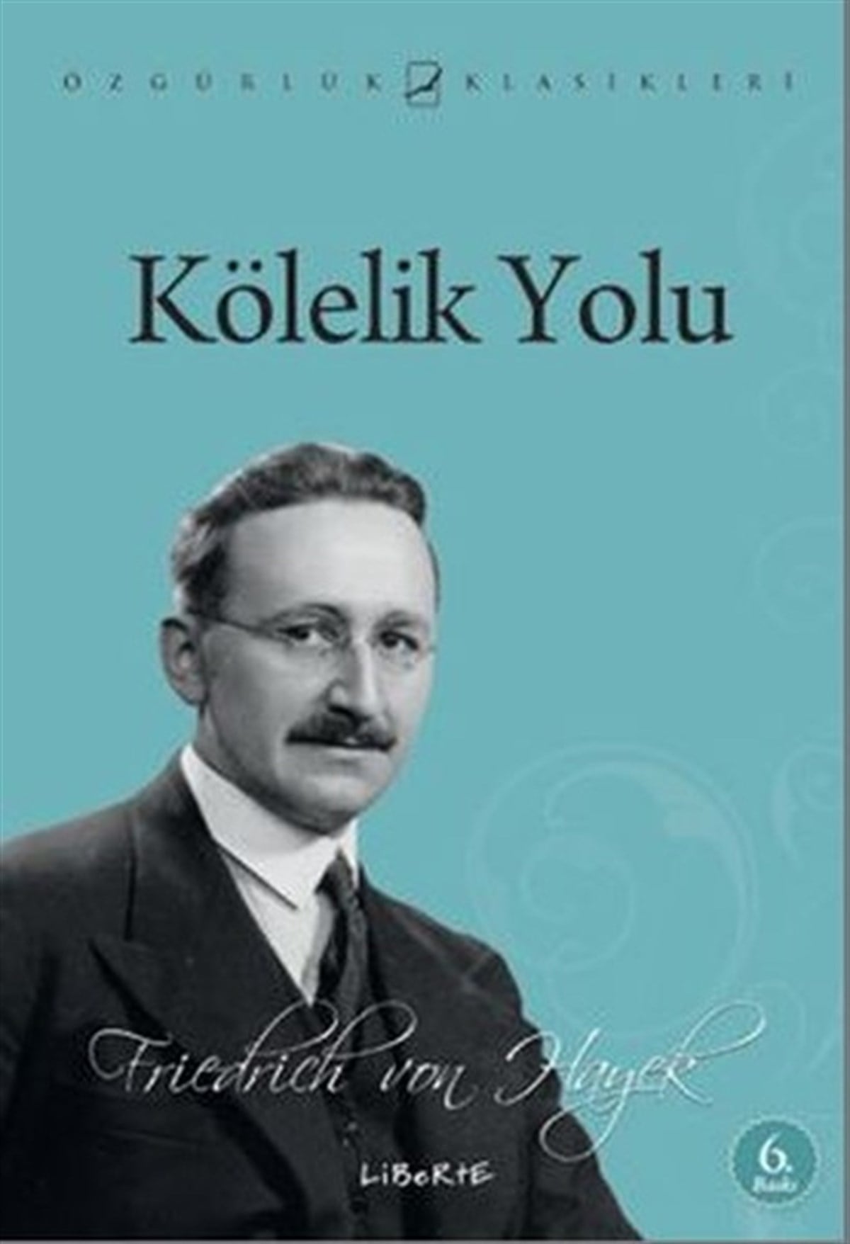 Friedrich August von HayekGenel Politika & Siyaset Bilim & Siyaset Tarihi KitaplarıKölelik Yolu