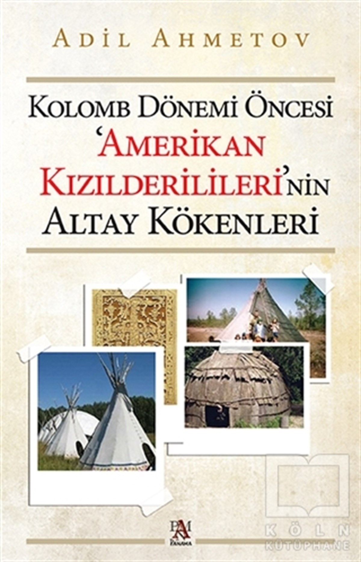 Adil AhmetovAraştırma - İncelemeKolomb Dönemi Öncesi 'Amerikan Kızılderilileri'nin Altay Kökenleri