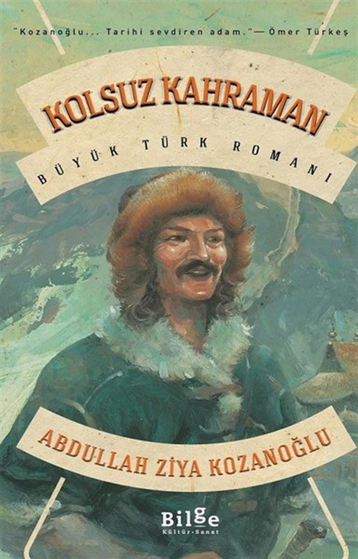 Abdullah Ziya KozanoğluTürkiye RomanKolsuz Kahraman - Büyük Türk Romanı