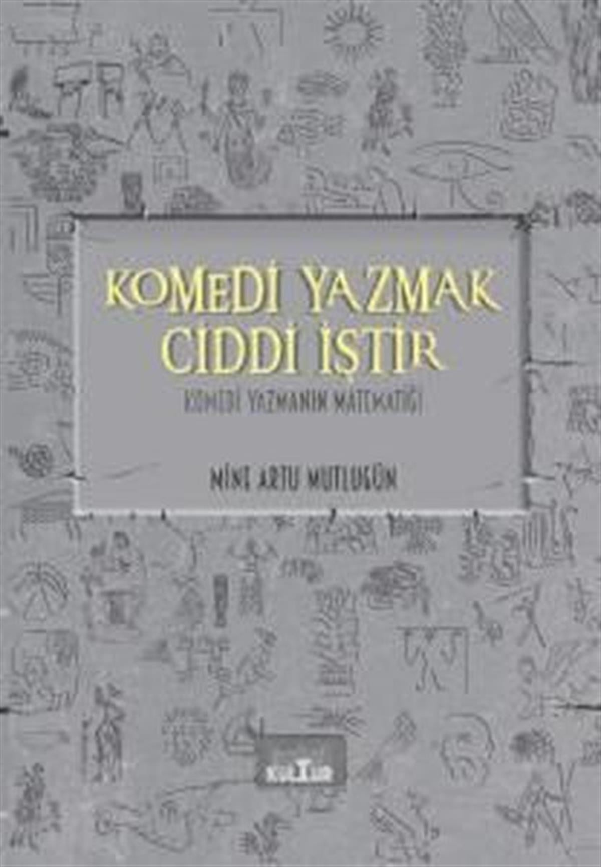 Mine Artu MutlugünMizah Romani - ÖyküKomedi Yazmak Ciddi İştir - Komedi Yazmanın Matematiği