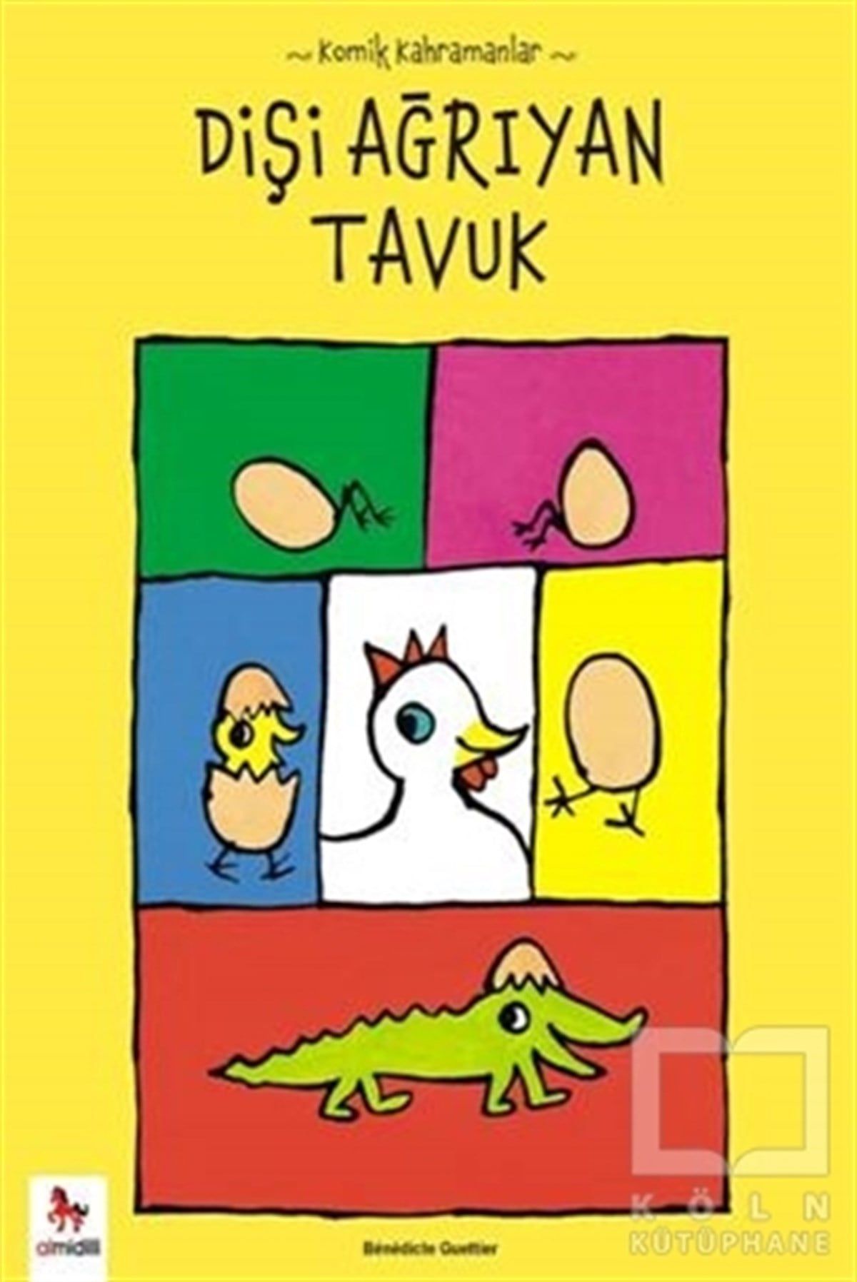 Benedicte GuettierRoman-ÖyküKomik Kahramanlar Serisi : Dişi Ağrıyan Tavuk