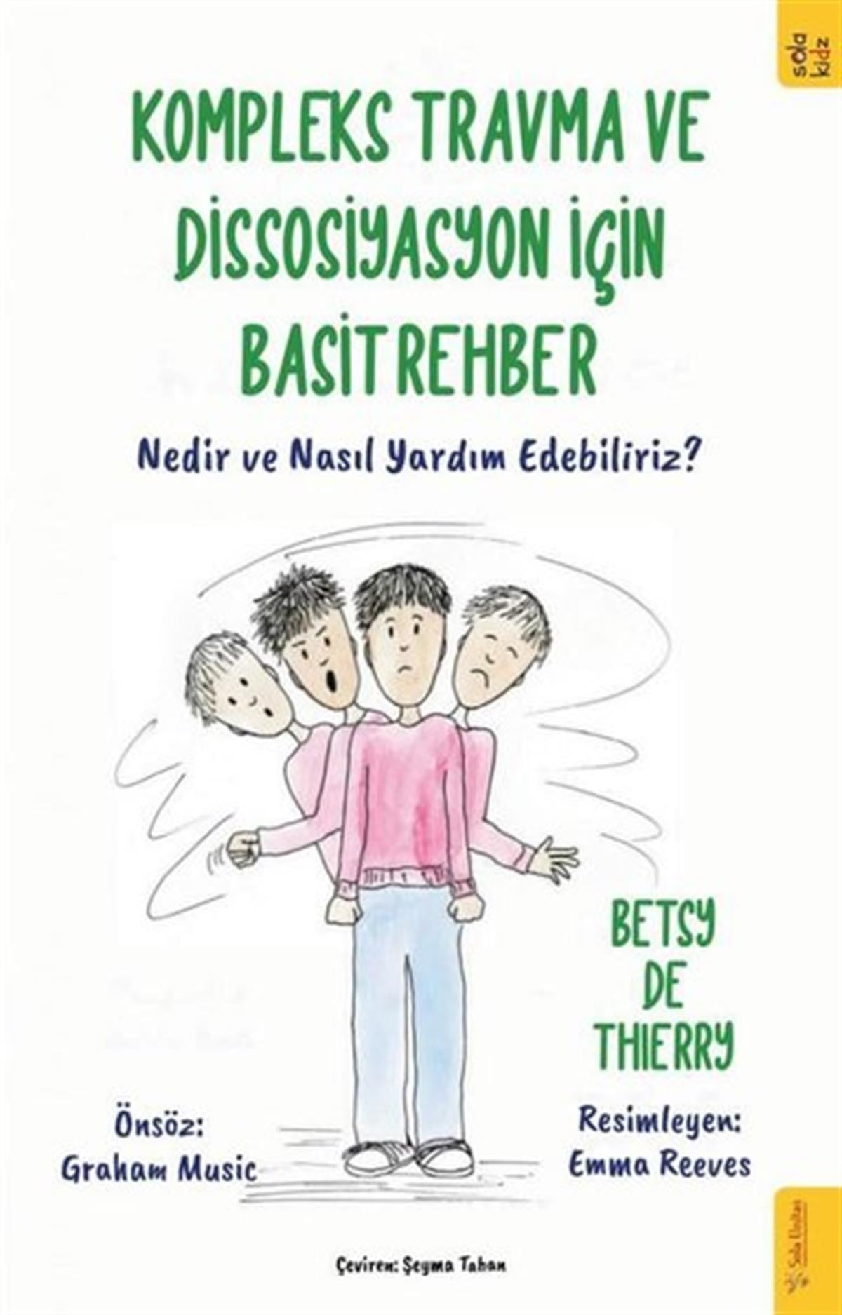 Betsy De ThierryÇocuk Gelisim KitaplariKompleks Travma ve Dissosiyasyon için Basit Rehber - Nedir ve Nasıl Yardım Edebiliriz?