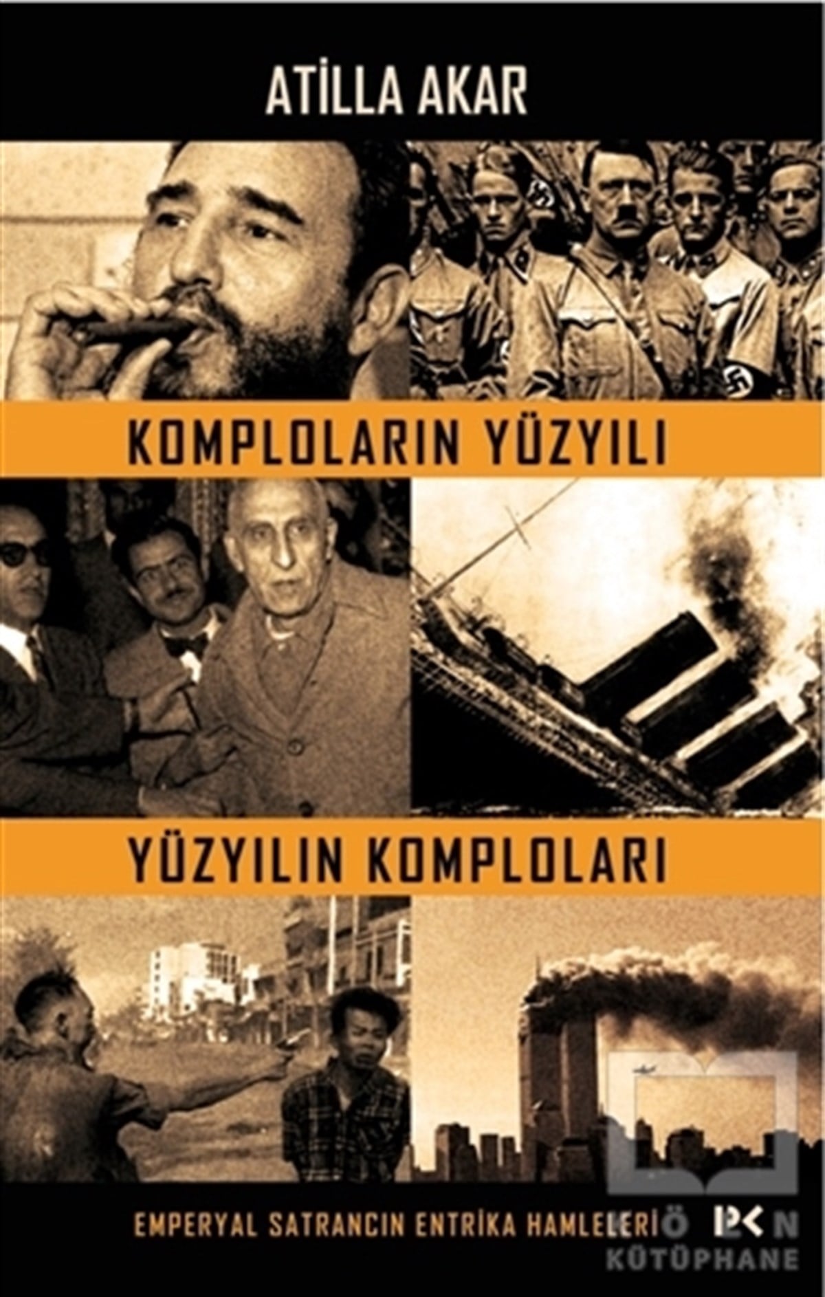Atilla AkarDiğerKomploların Yüzyılı Yüzyılın Komploları