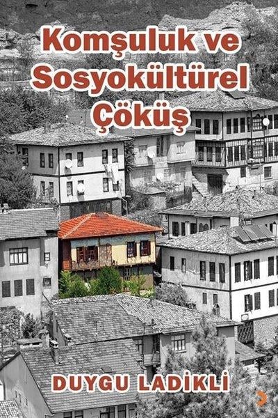 Duygu LadikliSosyoloji KitaplarıKomşuluk ve Sosyokültürel Çöküş