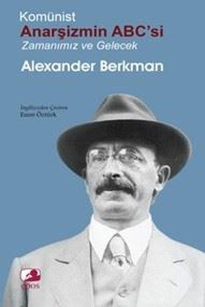 Alexander BerkmanGenel Politika & Siyaset Bilim & Siyaset Tarihi KitaplarıKomünist Anarşizmin ABC'si: Zamanımız ve Gelecek