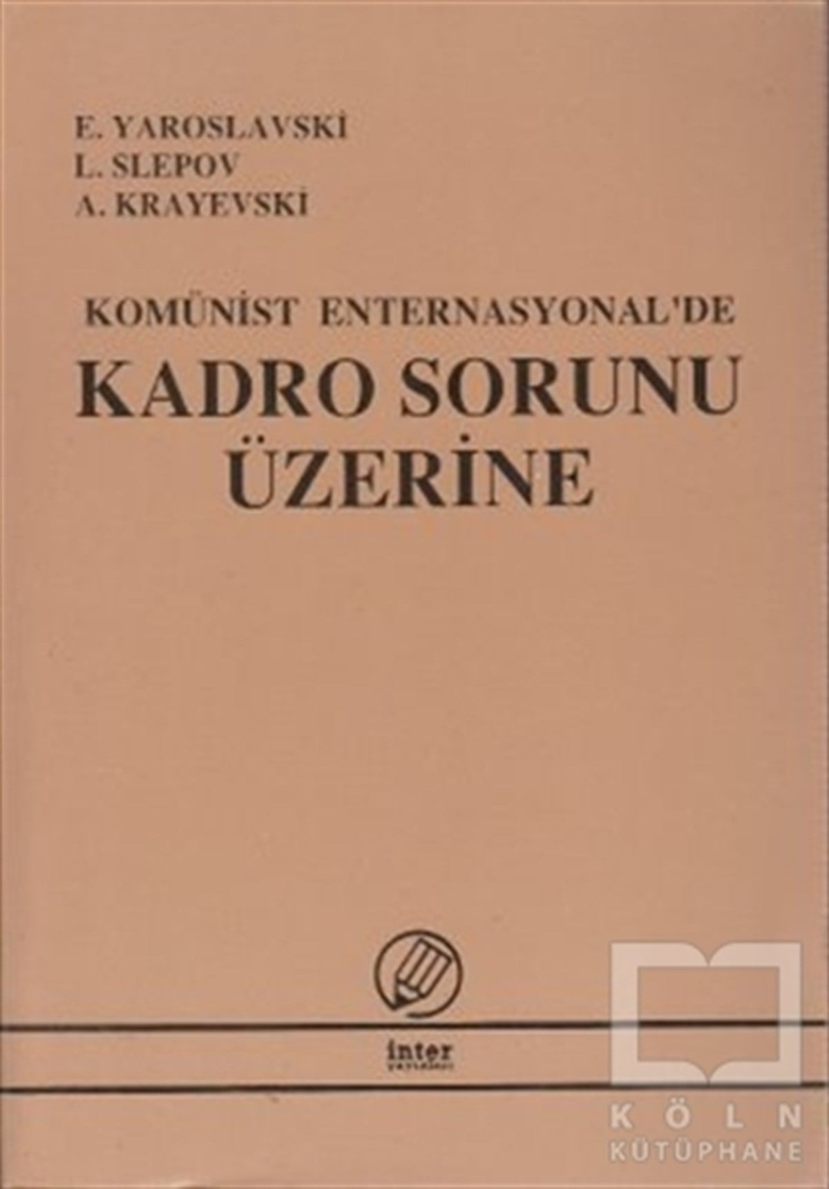 L. . SlepovTürkiye Siyaseti ve PolitikasıKomünist Enternasyonal'de Kadro Sorunu Üzerine