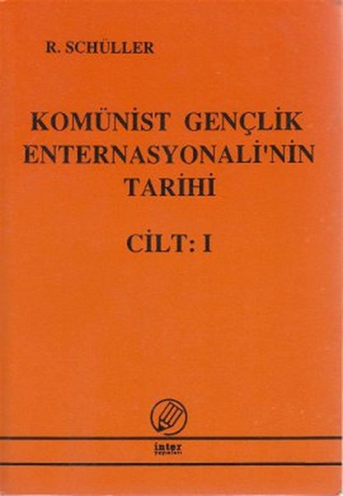 Richard SchüllerTürkiye Siyaseti ve Politikası KitaplarıKomünist Gençlik Enternasyonali'nin Tarihi Cilt: 1