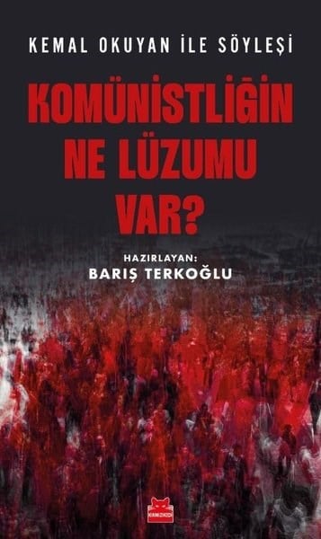 KolektifSöyleşiKomünistliğin Ne Lüzumu Var? Kemal Okuyan İle Söyleşi