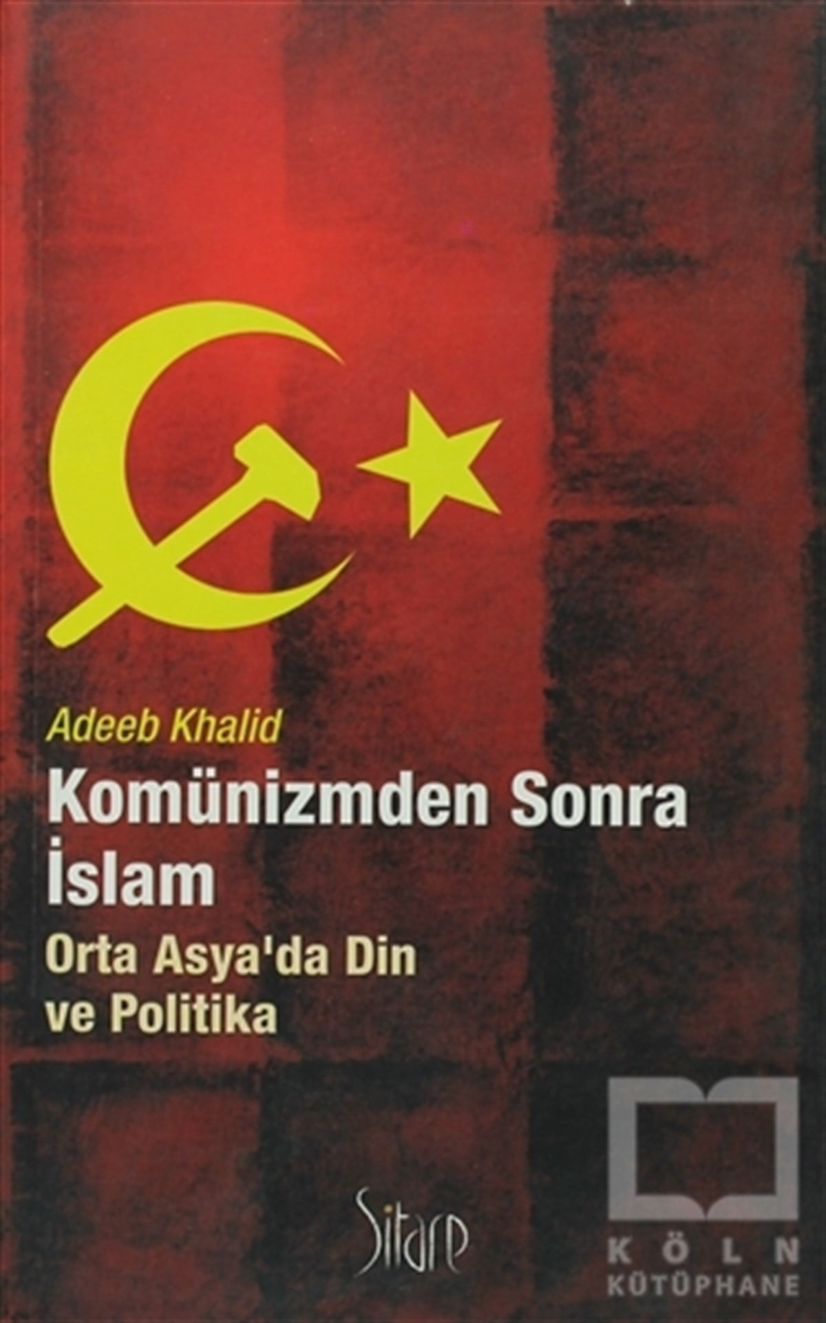 Adeeb KhalidSol HareketlerKomünizmden Sonra İslam