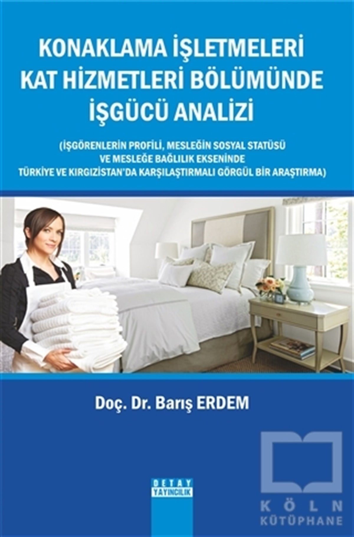 Barış Erdemİşletme, Muhasebe, MaliyeKonaklama İşletmeleri Kat Hizmetleri Bölümünde işgücü Analizi