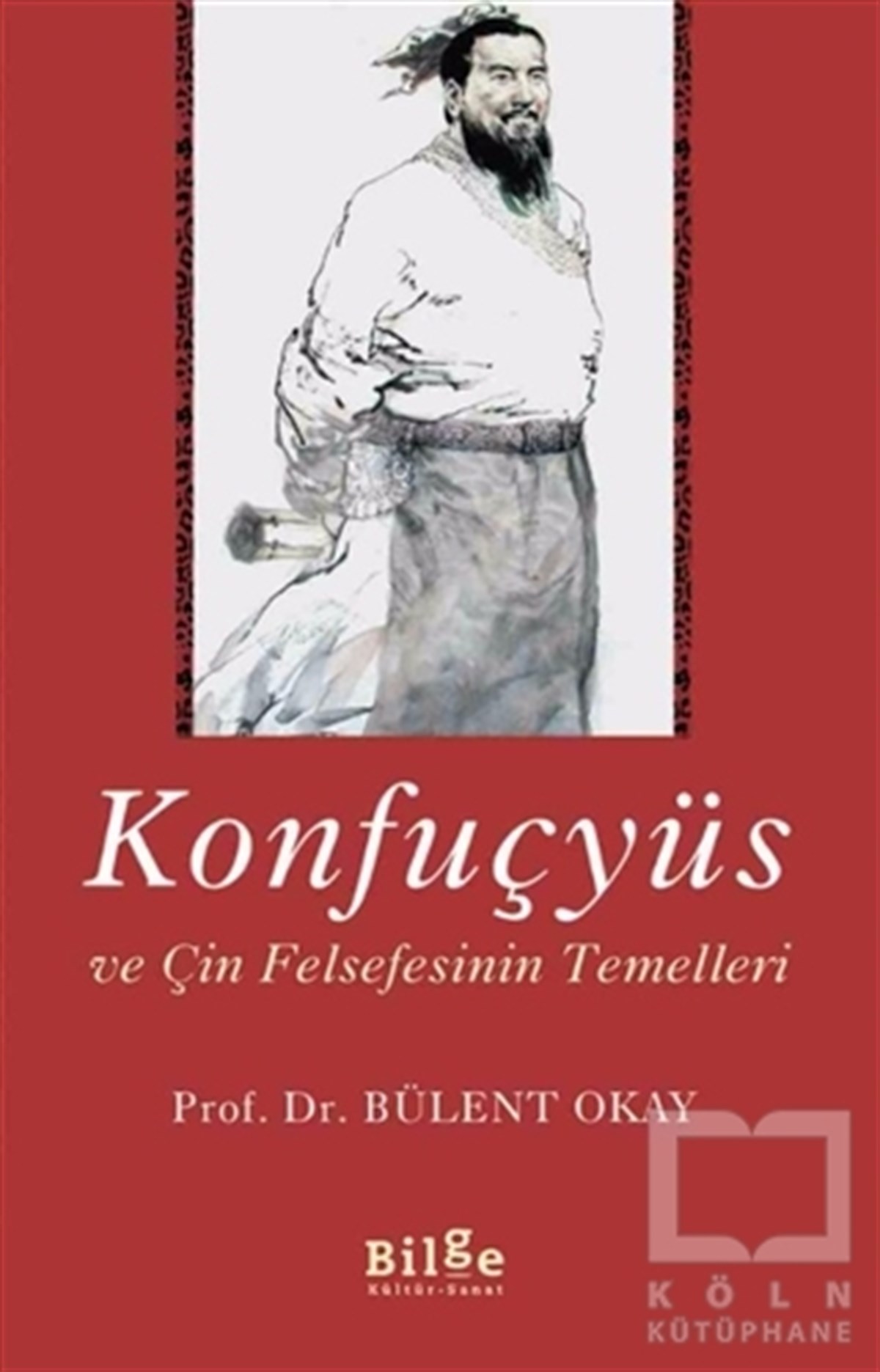 Bülent OkayAraştıma-İnceleme-ReferansKonfuçyüs ve Çin Felsefesinin Temelleri