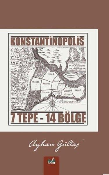 Ayhan GültaşTürk Tarihi Araştırmaları KitaplarıKonstantinopolis 7 Tepe - 14 Bölge