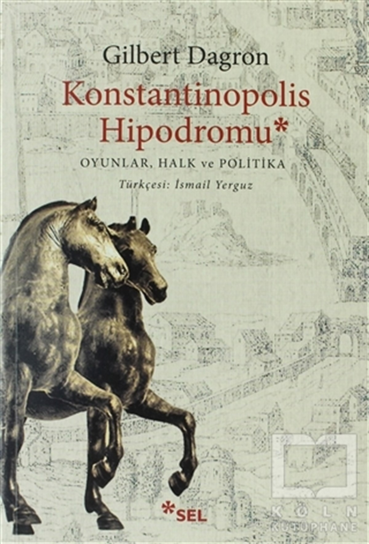 Gilbert DagronAraştırma - İncelemeKonstantinopolis Hipodromu