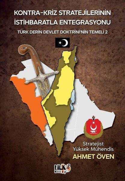 Ahmet ÖvenTürkiye Siyaseti ve Politikası KitaplarıKontra - Kriz Stratejilerinin İstihbaratla Entegrasyonu - Türk Derin Devlet Doktrinin Temeli 2