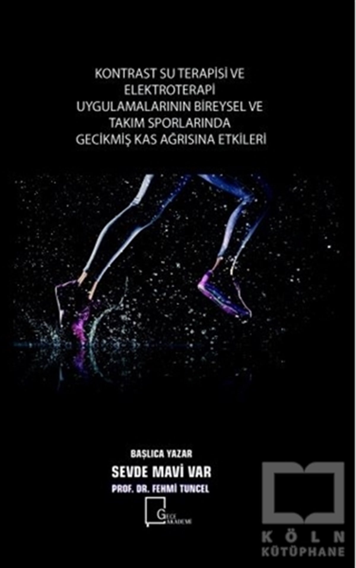 Sevde Mavi YarAkademikKontrast Su Terapisi ve Elektroterapi Uygulamalarının Bİreysel ve Takım Sporlarında Gecikmiş Kas Ağrısına Etkilerİ
