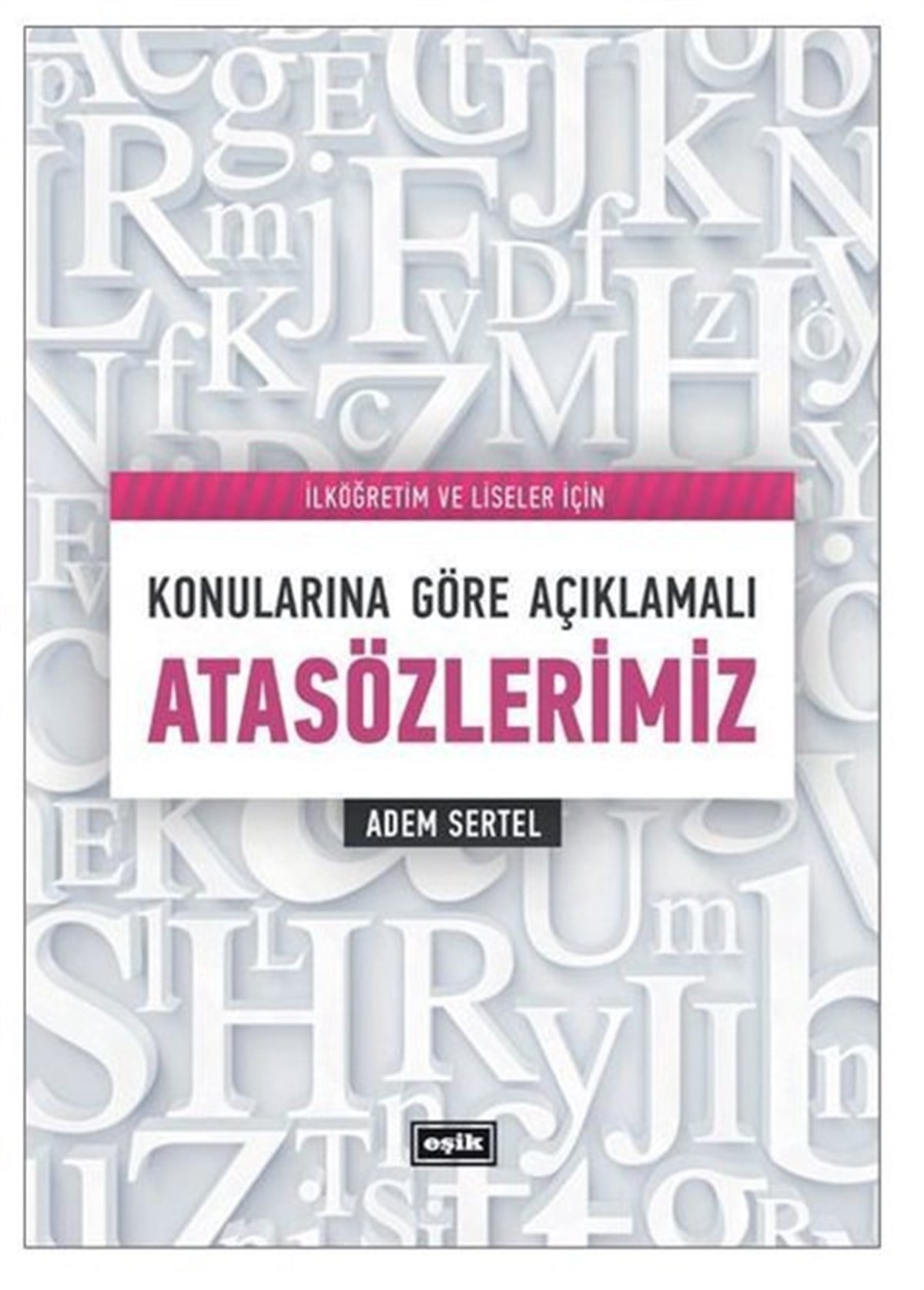 Adem SertelSözlükler ve Konuşma KılavuzlarıKonularına Göre Açıklamalı Atasözlerimiz