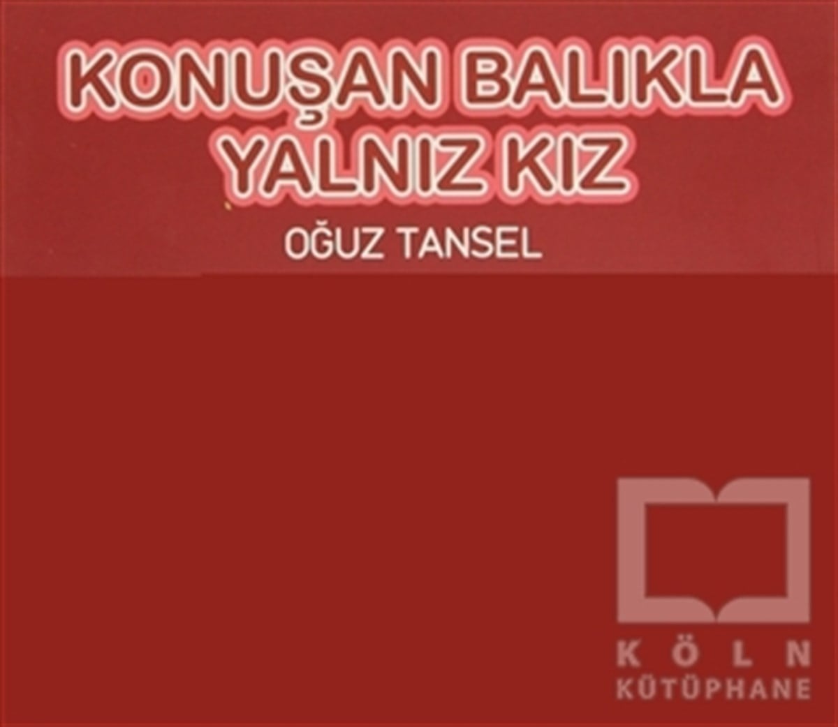 Oğuz TanselMasallarKonuşan Balıkla Yalnız Kız