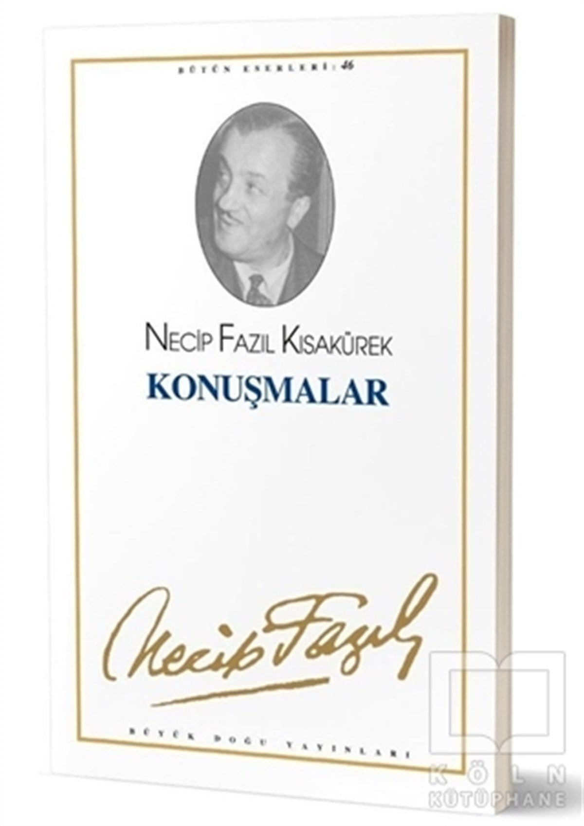 Necip Fazıl KısakürekDiğerKonuşmalar : 46 - Necip Fazıl Bütün Eserleri