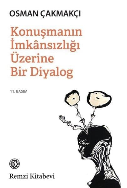 Osman ÇakmakçıDeneme KitaplarıKonuşmanın İmkansızlığı Üzerine Bir Diyalog