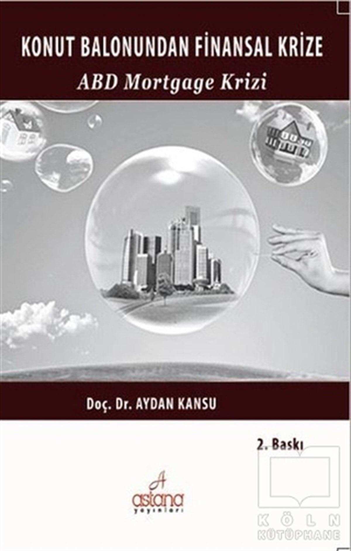 Aydan KansuDiğerKonut Balonundan Finansal Krize ABD Mortgage Krizi
