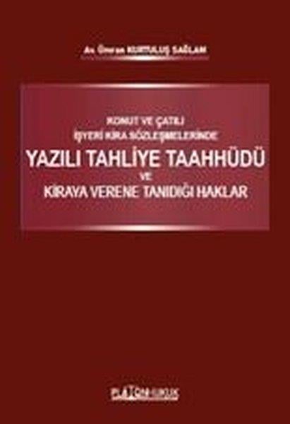 Ümran Kurtuluş SağlamHukuk Üzerine KitaplarKonut ve Çatılı İşyeri Kira Sözleşmelerinde Yazılı Tahliye Taahhüdü ve Kiraya Verene Tanıdığı Haklar