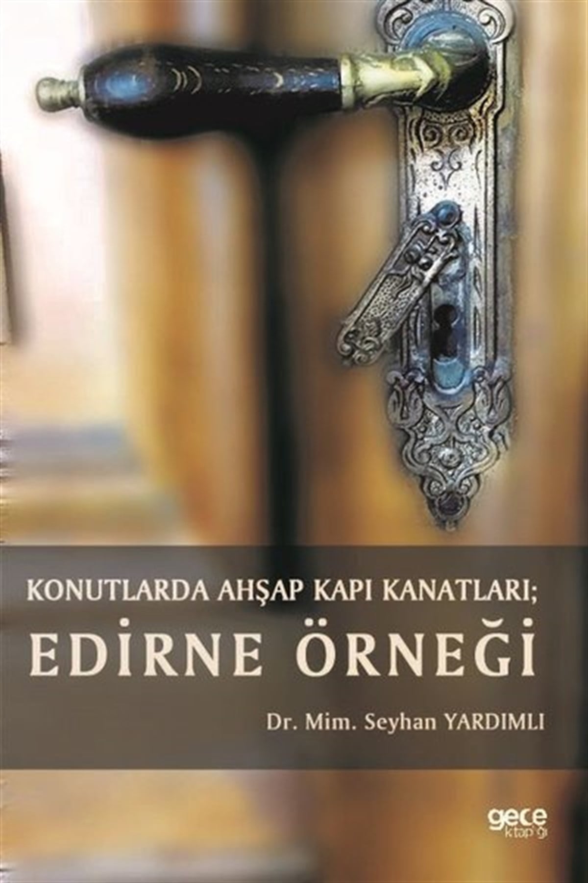 Seyhan YardımlıMimarlık KitaplarıKonutlarda Ahşap Kapı Kanatları: Edirne Örneği